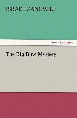 The Big Bow Mystery - Zangwill, Israel