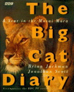 The Big Cat Diary: Year in the Masai Mara - Jackman, Brian, and Scott, Jonathan