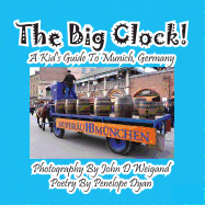 The Big Clock! a Kid's Guide to Munich, Germany