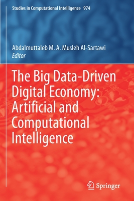 The Big Data-Driven Digital Economy: Artificial and Computational Intelligence - Musleh Al-Sartawi, Abdalmuttaleb M. A. (Editor)