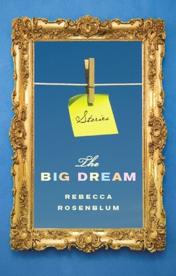 The Big Dream - Rosenblum, Rebecca