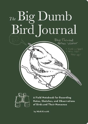 The Big Dumb Bird Journal - Kracht, Matt