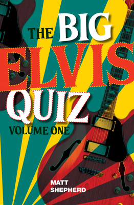 The Big Elvis Quiz Volume One - Shepherd, Matt