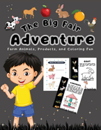 The Big Fair Adventure: Farm Animals, Products, and Coloring Fun