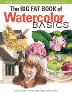 The Big Fat Book of Watercolor Basics
