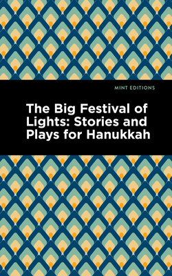 The Big Festival of Lights: Stories and Plays for Hanukkah - Editions, Mint (Contributions by)