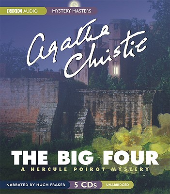 The Big Four - Christie, Agatha, and Fraser, Hugh, Sir (Narrator), and Fraser, Hugh, Professor (Read by)