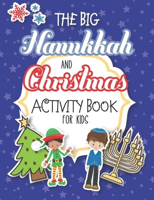 The Big Hanukkah And Christmas Activity Book For Kids: A Chrismukkah Coloring and Activity Book for Interfaith Families! Includes Over 50 Pages Of Christmas and Hanukkah Holiday Themed Games, Crafts, Puzzles, Coloring and More! - Reddy, Julie