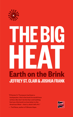 The Big Heat: Earth on the Brink - St Clair, Jeffrey, and Frank, Joshua