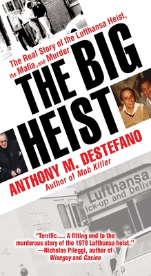 The Big Heist: The Real Story of the Lufthansa Heist, the Mafia, and Murder - DeStefano, Anthony M