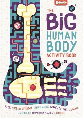 The Big Human Body Activity Book: Fun, Fact-filled Biology Puzzles for Kids to Complete - Elcomb, Ben, and Jefferys, Rhys, and Fearns, Georgie