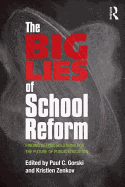 The Big Lies of School Reform: Finding Better Solutions for the Future of Public Education