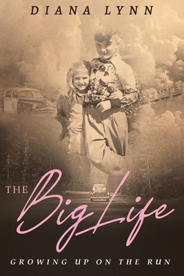 The Big Life: Growing up on the Run - Lynn, Diana