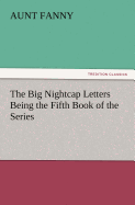 The Big Nightcap Letters Being the Fifth Book of the Series