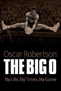The Big O: My Life, My Times, My Game