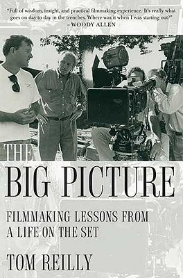 The Big Picture: Filmmaking Lessons from a Life on the Set - Reilly, Tom