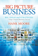 The Big Picture of Business: Big Ideas and Strategies