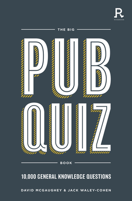 The Big Pub Quiz Book: 10,000 general knowledge questions - McGaughey, David, and Waley-Cohen, Jack, and Richardson Puzzles and Games