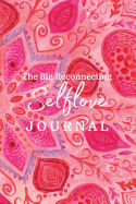 The Big Reconnecting Selflove Journal: Prompts and Affirmations to Love Your Fitra Self