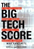 The Big Tech Score: A Top Wall Street Analyst Reveals Ten Secrets to Investing Success - Kwatinetz, Mike, and Kwatinetz Wood, Danielle