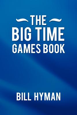 The Big Time Games Book - Hyman, Bill
