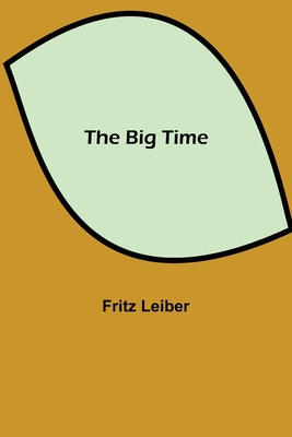 The Big Time - Leiber, Fritz