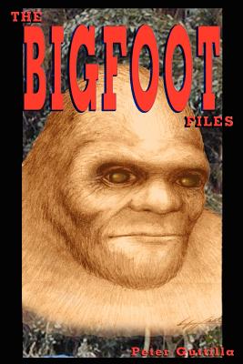 The Bigfoot Files - Guttilla, Peter