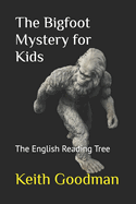 The Bigfoot Mystery for Kids: The English Reading Tree
