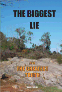 The Biggest Lie and the Greatest Truth
