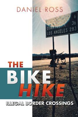 The Bike Hike: Illegal Border Crossings - Ross, Daniel