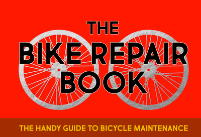 The Bike Repair Book: The Handy Guide to Bicycle Maintenance - Janssen, Gerard