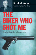 The Biker Who Shot Me: Recollections of a Crime Reporter
