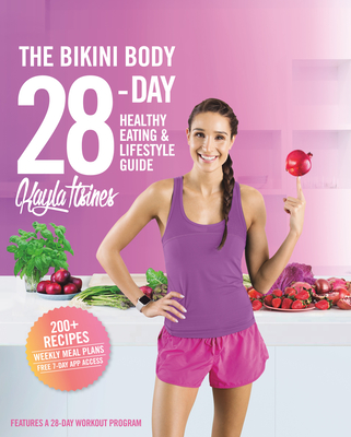 The Bikini Body 28-Day Healthy Eating & Lifestyle Guide: 200 Recipes and Weekly Menus to Kick Start Your Journey - Itsines, Kayla