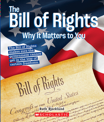 The Bill of Rights: Why It Matters to You (a True Book: Why It Matters) - Bjorklund, Ruth