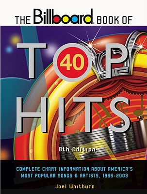 The Billboard Book of Top 40 Hits - Whitburn, Joel (Editor)