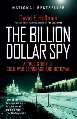 The Billion Dollar Spy: A True Story of Cold War Espionage and Betrayal - Hoffman, David E