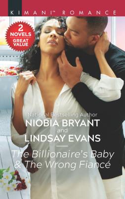 The Billionaire's Baby & the Wrong Fianc: A 2-In-1 Collection - Bryant, Niobia, and Evans, Lindsay
