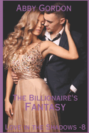 The Billionaire's Fantasy: Love in the Shadows - 8