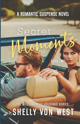 The Billionaire's Holdings: Secret Moments - Von West, Shelly