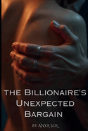 The Billionaire's Unexpected Bargain: A Steamy Temporary Fianc?e Romance