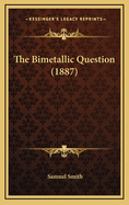 The Bimetallic Question (1887)