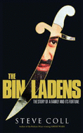 The Bin Ladens: Oil, Money, Terrorism and the Secret Saudi World - Coll, Steve