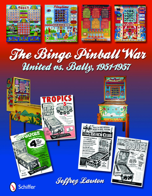 The Bingo Pinball War: United Vs Bally, 1951-1957 - Lawton, Jeffrey