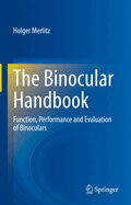 The Binocular Handbook: Function, Performance and Evaluation of Binoculars