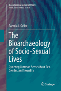 The Bioarchaeology of Socio-Sexual Lives: Queering Common Sense about Sex, Gender, and Sexuality