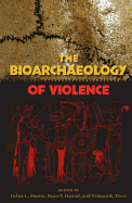 The Bioarchaeology of Violence