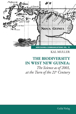 The Biodiversity in West Guinea: The Science as of 2001, at the Turn of the 21st Century - Muller, Kal