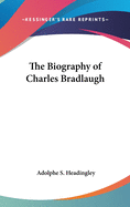 The Biography of Charles Bradlaugh