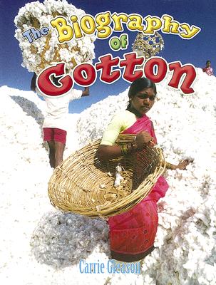 The Biography of Cotton - Gleason, Carrie