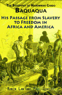 The Biography of Mahommah Gardo Baquaqua: His Passage from Slavery to Freedom in Africa and America